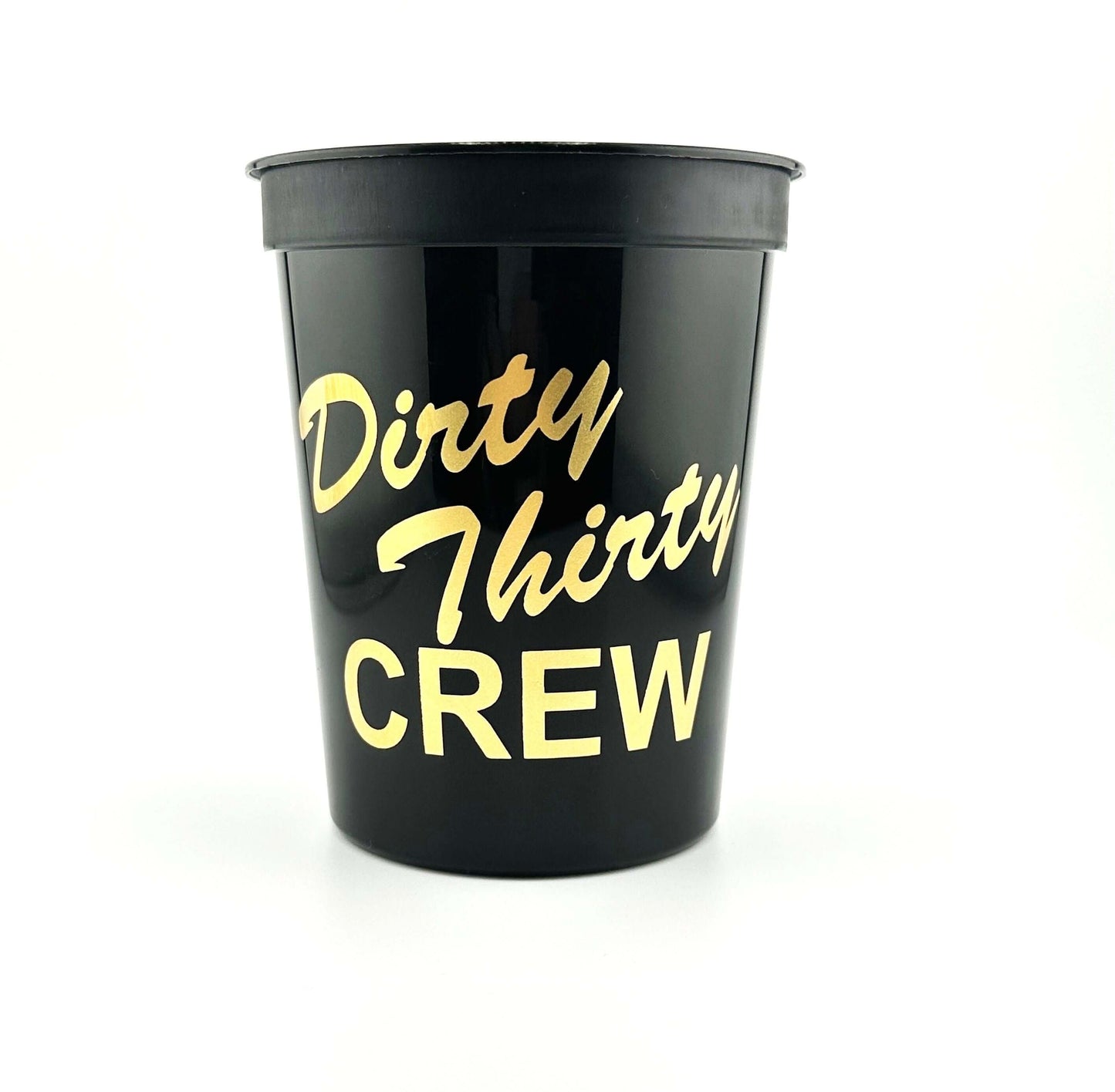 Dirty 30 crew cups black and gold