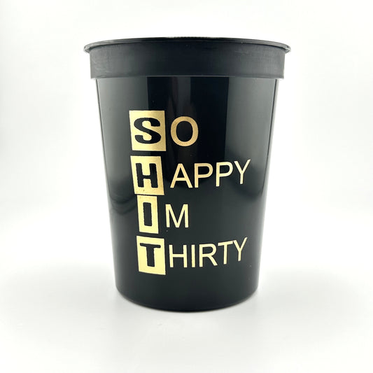 So Happy I'm Thirty Cups - 16oz Black Stadium Cups for 30th Birthday Party, with Gold Metallic Font - Set of 10