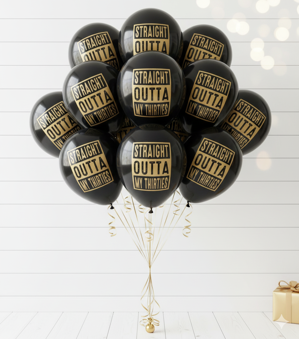 Bouquet of black balloons that read Straight outta my thirties in a gold metallic font.