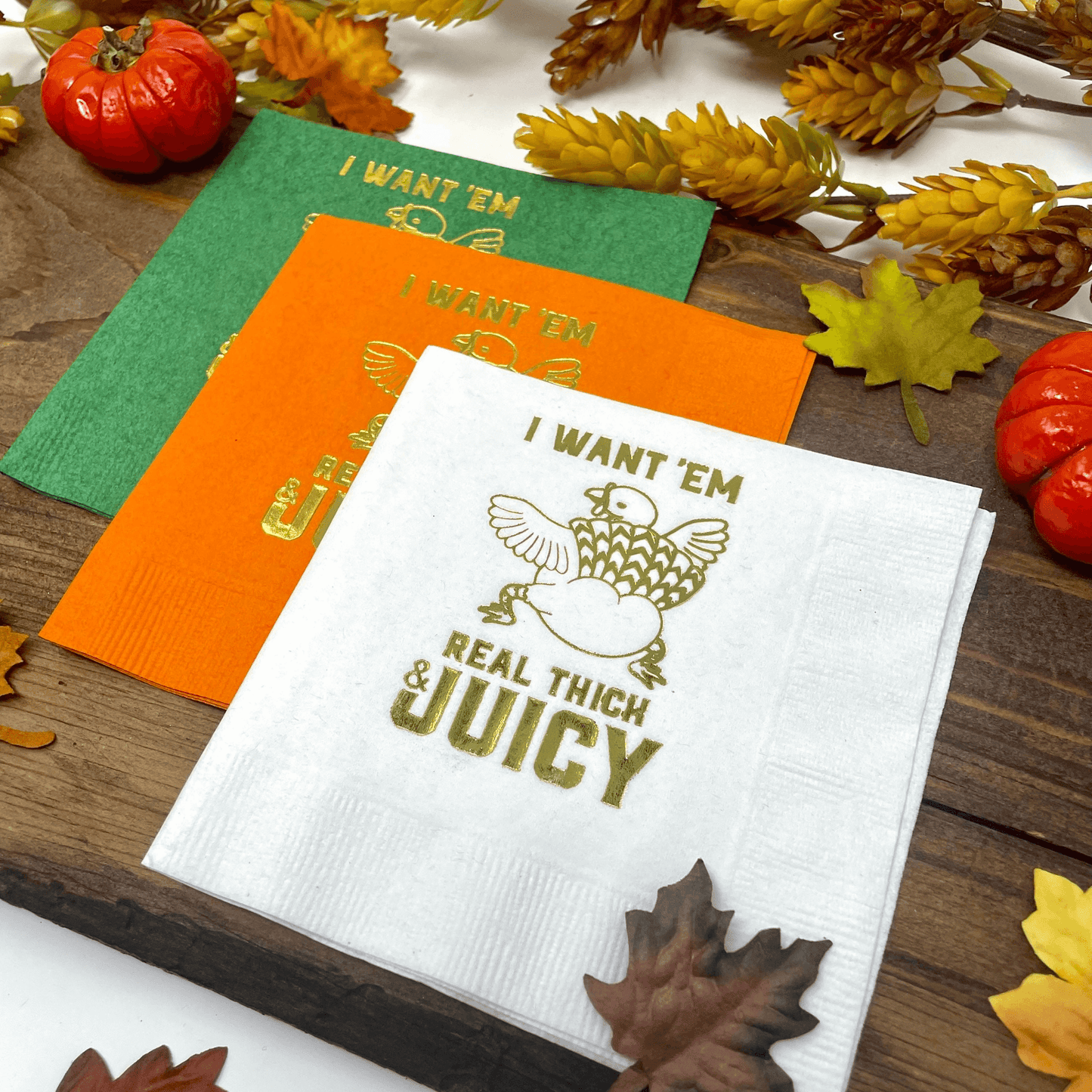 I Want ’Em Real Thick and Juicy Cocktail Napkins Thanksgiving Decor