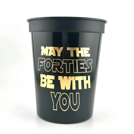 May the Forties Be With You stadium cups black and gold 16-ounce