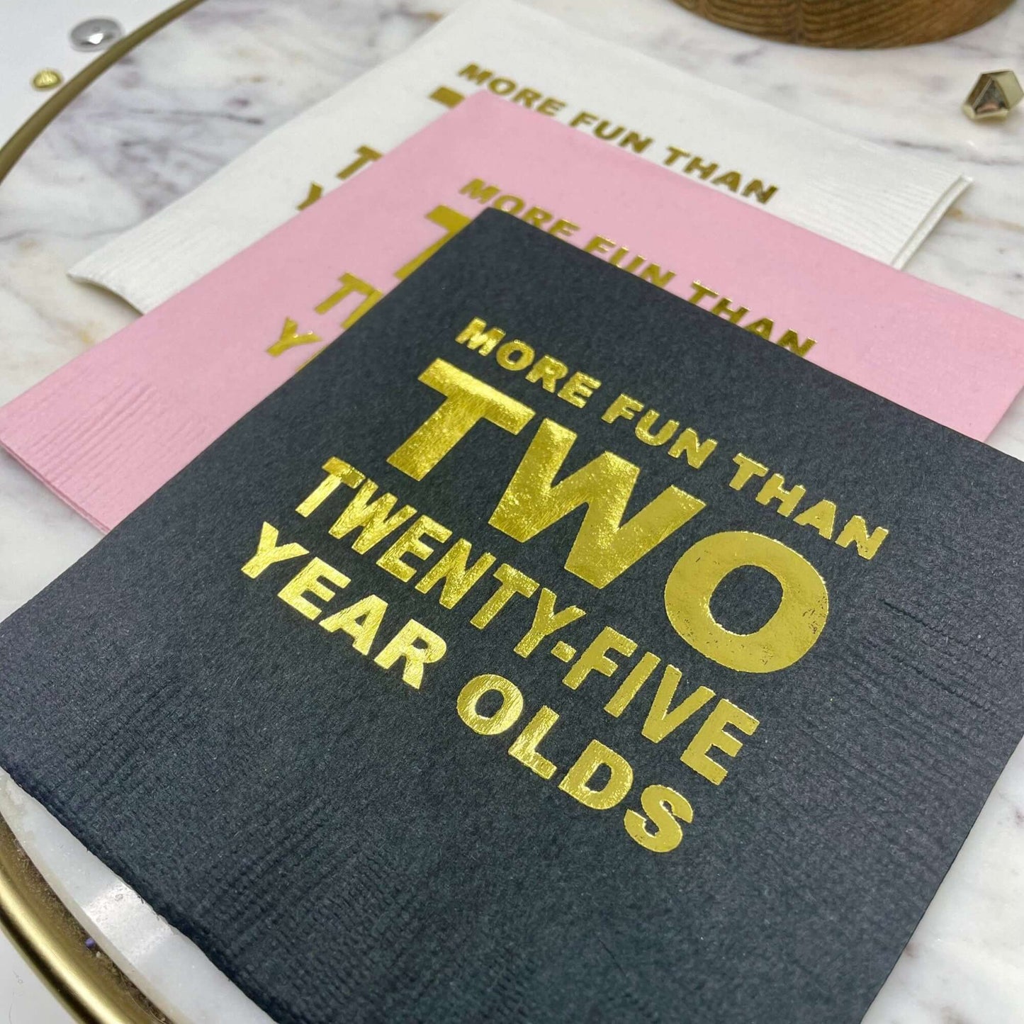 More Fun Than Two Twenty-Five Year Olds napkins foil stamped