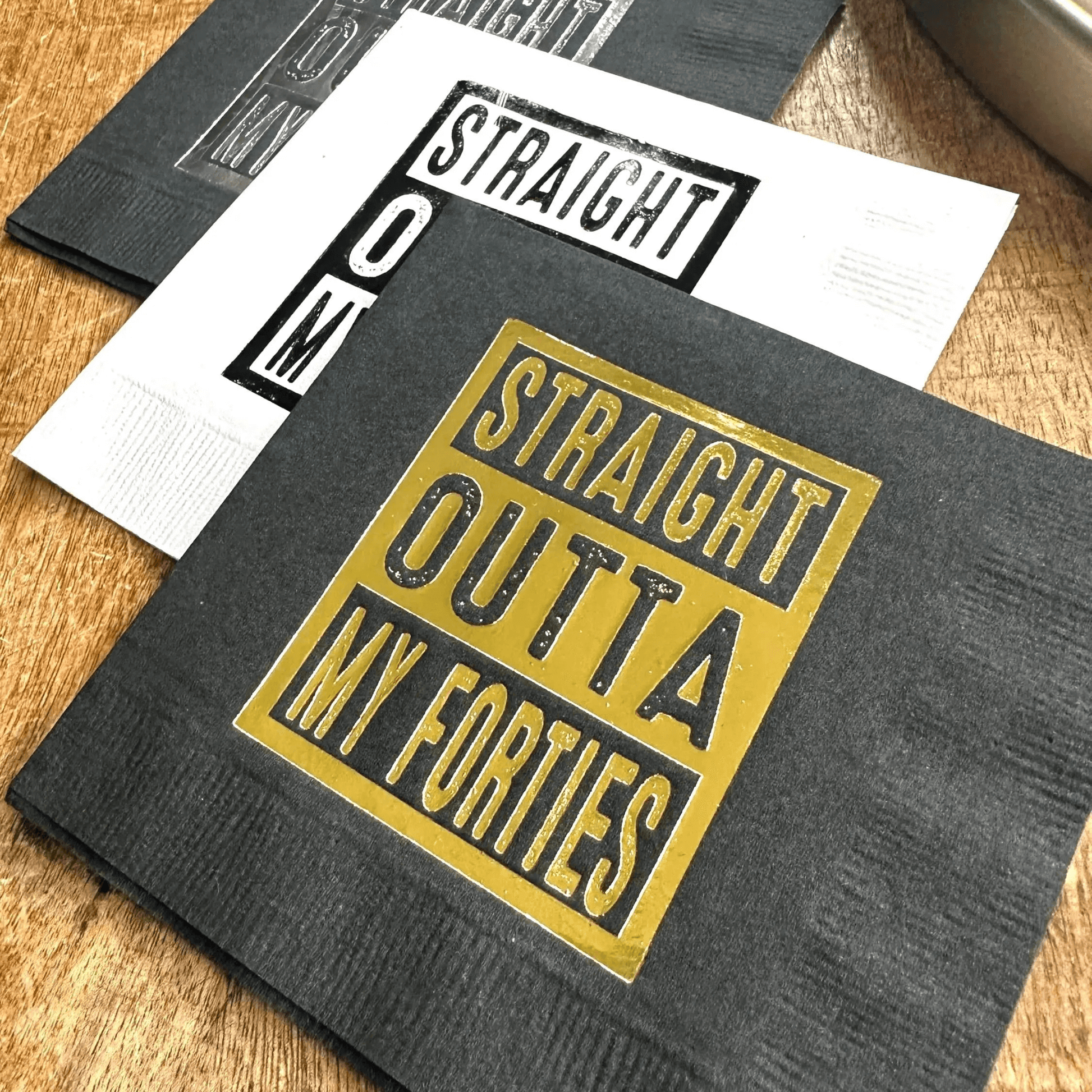 Straight Outta My Forties cocktail napkins foil stamped