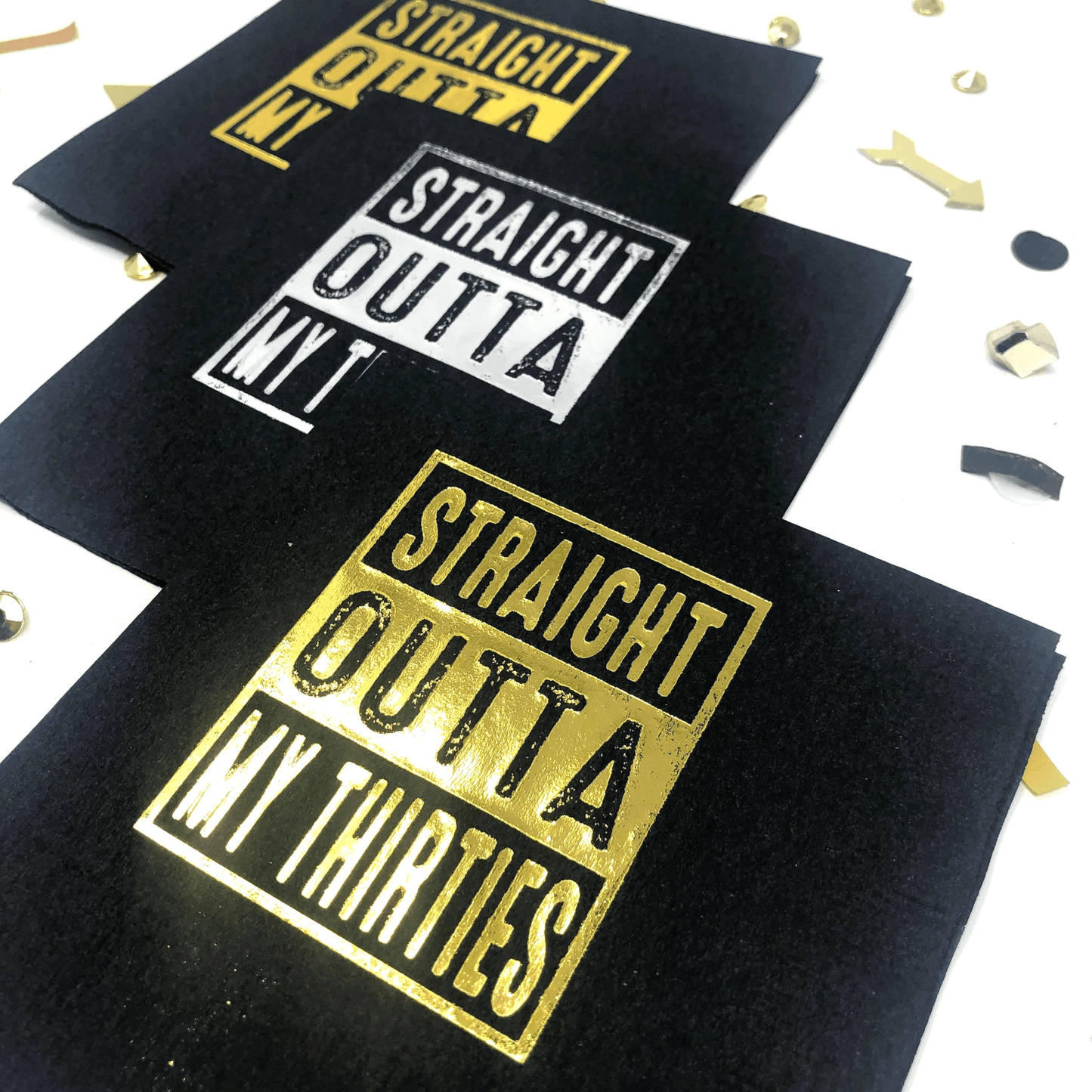 Straight Outta My Thirties cocktail napkins black and gold and black and silver foil