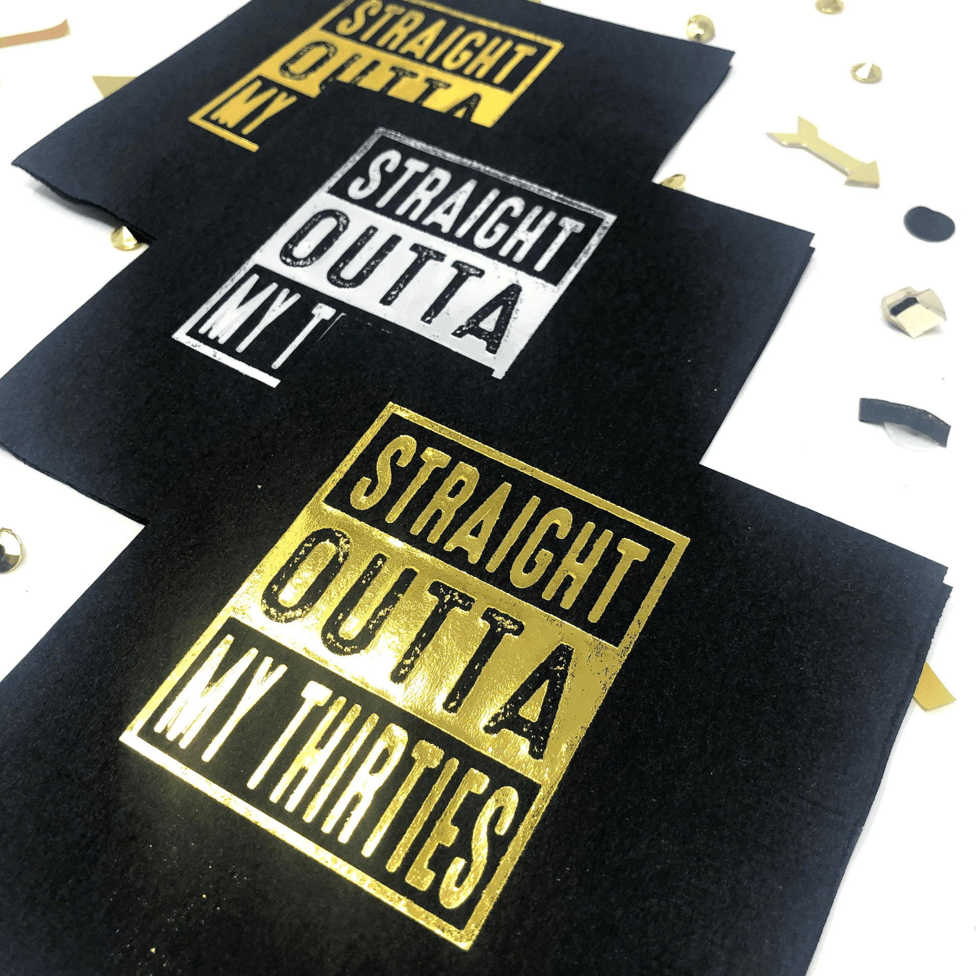 Straight Outta My Thirties cocktail napkins black and gold and black and silver foil