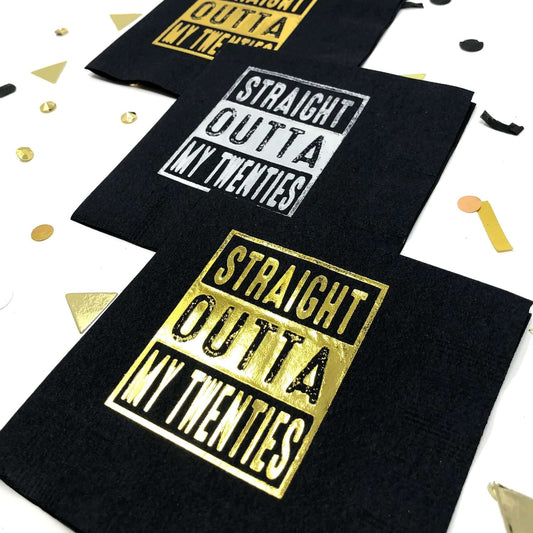 Straight Outta My Twenties cocktail napkins foil stamped in gold and silver foil