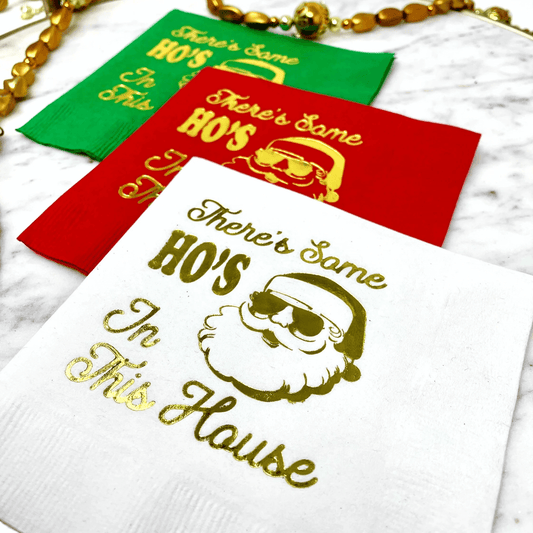 Theres Some Hos in the House napkins foil stamped
