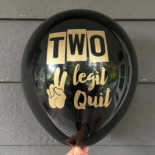 Two Legit To Quit balloons black and gold