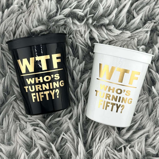 WTF Whos Turning Fifty stadium cups black and white with gold text 16-ounce