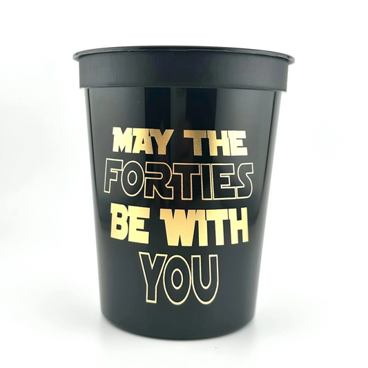 May The Forties Be With You - 40th Birthday Party Stadium Cups - Fortieth Table Decorations - Set of 10