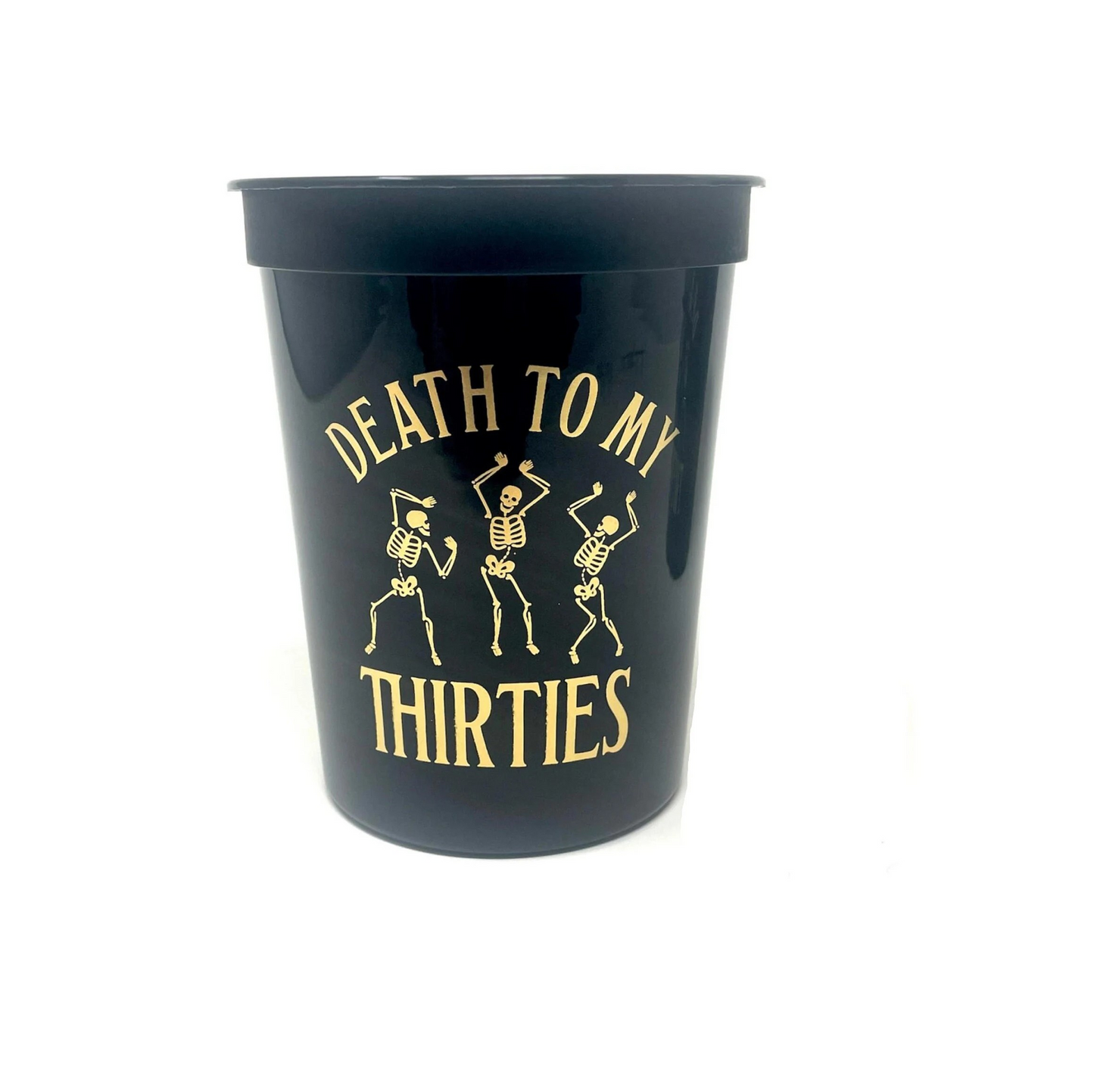 Death to My Thirties Cup, 40th Birthday Cups 16 ounce, Black,  Sold in sets of 10.