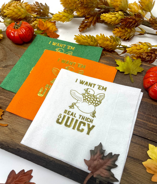 I Like 'Em Real Thick and Juicy Thanksgiving Napkins – Fun Decor for Thanksgiving & Friendsgiving